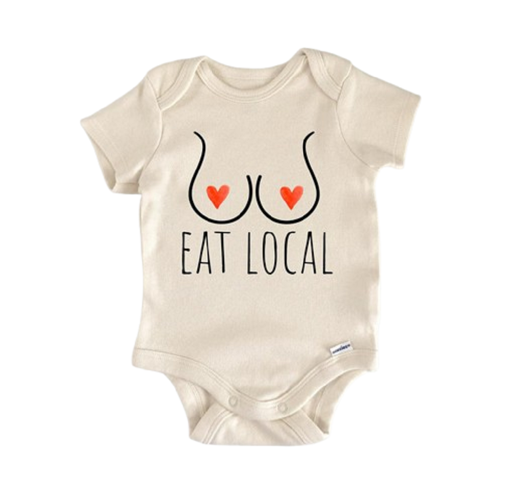 Eat Local Breastfed Milk - Baby Boy Girl Clothes Infant Onesie® Funny Cute Newborn GS1