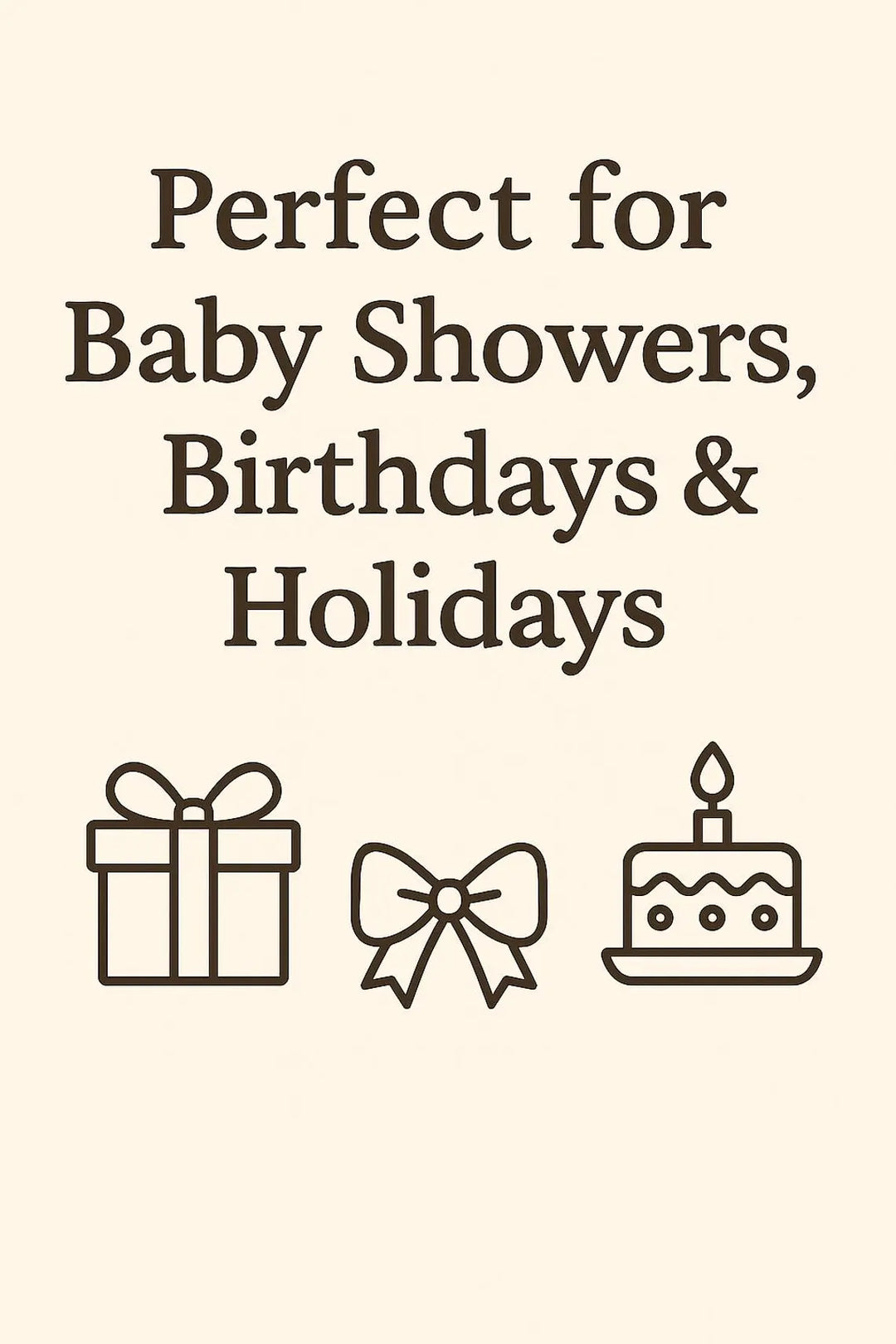 three simple icons representing a gift, a bow, and a cake, along with the text "Perfect for Baby Showers, Birthdays &amp; Holidays".