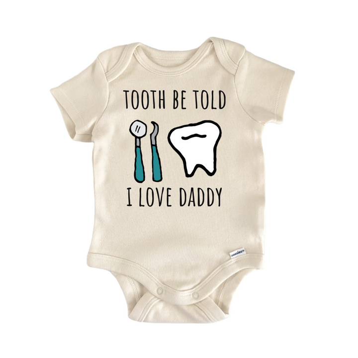 Dentist Daddy Tooth Be Told Dental Baby Gift Baby Onesie®
