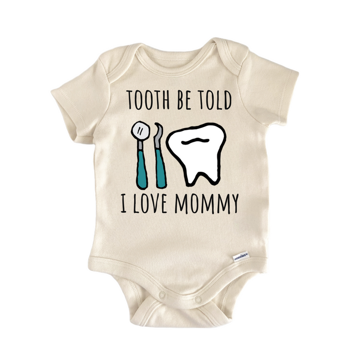 Tooth Be Told Dentist Dental Mommy Baby Gift Baby Onesie®