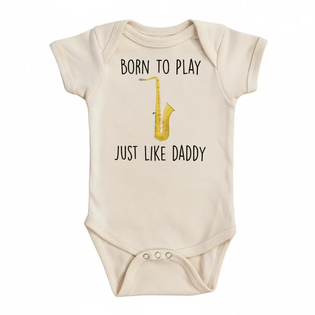Saxophone Born To Play - Baby Boy Girl Clothes Infant Bodysuit Funny Cute Newborn  Funny Cute Onesie® | North Fork Forager LLC