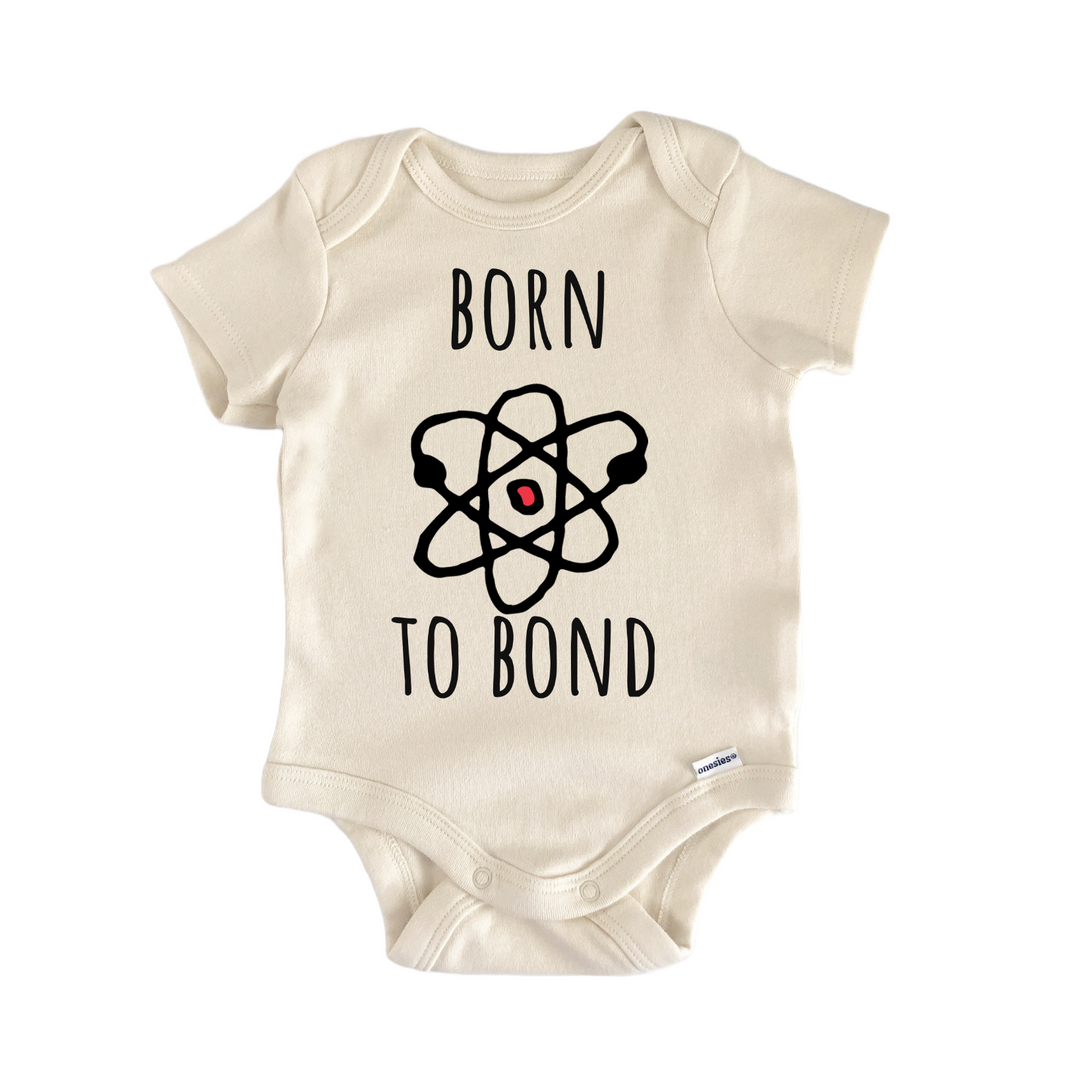 Born To Bond Science Atom Scientist Physics Baby Gift Baby Bodysuit