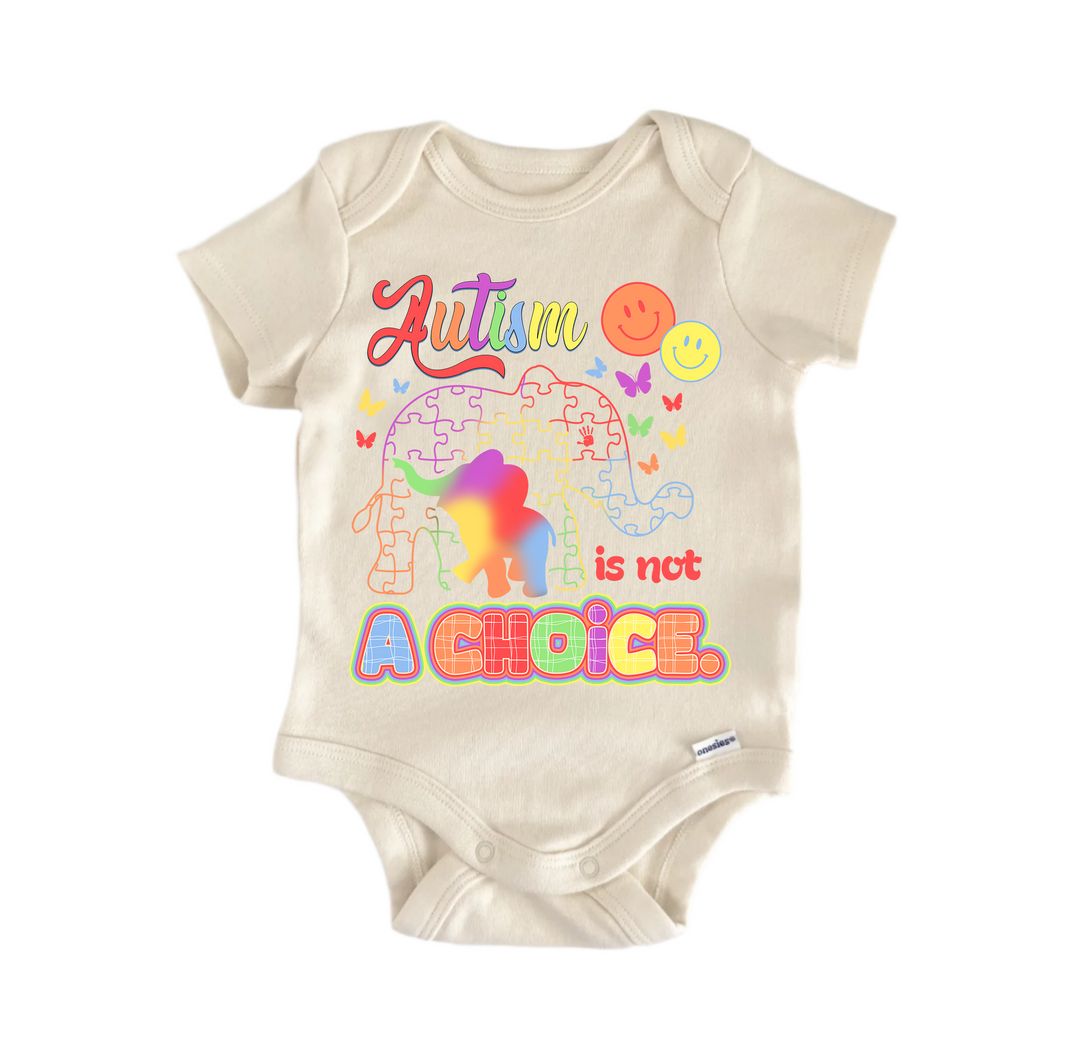 Autism Awareness Is Not A Choice -  Baby Boy Girl Clothes  Bodysuit Funny Cute  Funny Cute Onesie® | North Fork Forager LLC