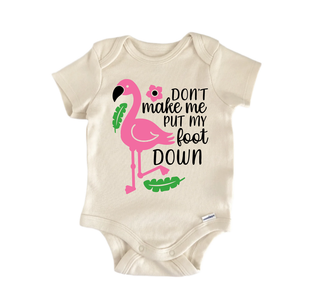 Dont Make Foot Down Flamingo - Baby Boy Girl Clothes Infant Bodysuit Funny Cute