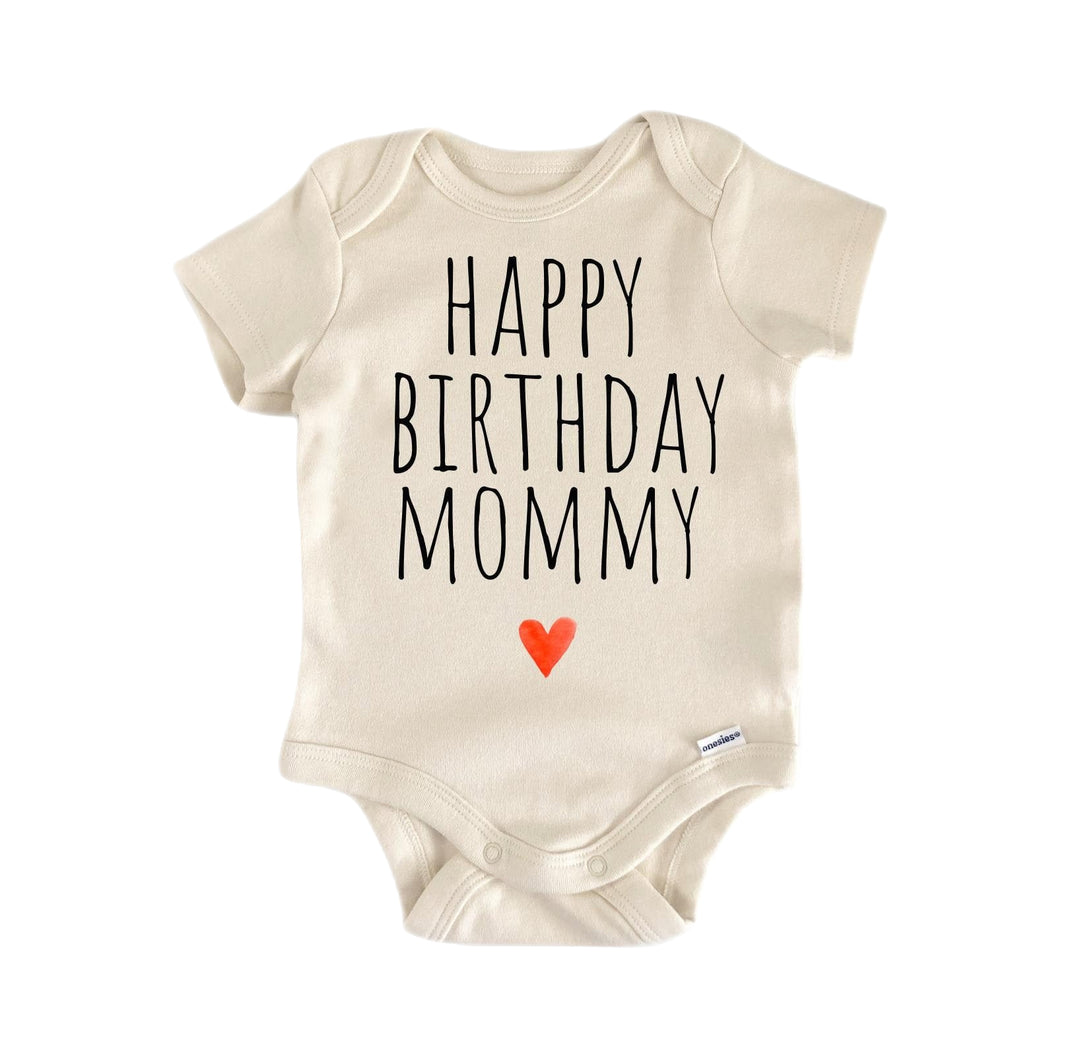 Happy Birthday Mommy - Baby Boy Girl Clothes Infant Bodysuit Funny Cute Newborn  Funny Cute Onesie® | North Fork Forager LLC