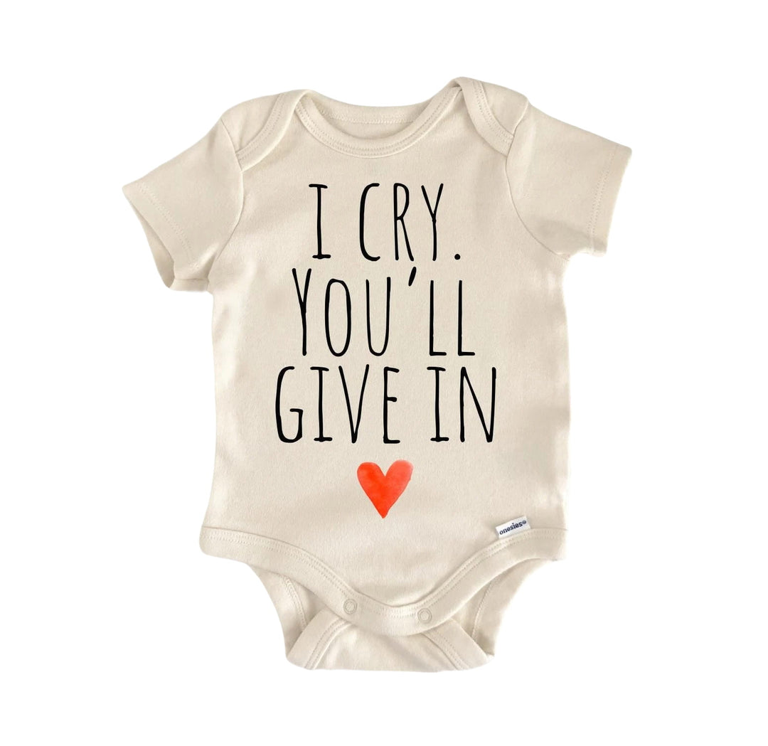 I Cry You Give In - Baby Boy Girl Clothes Infant Bodysuit Funny Cute Newborn  Funny Cute Onesie® | North Fork Forager LLC