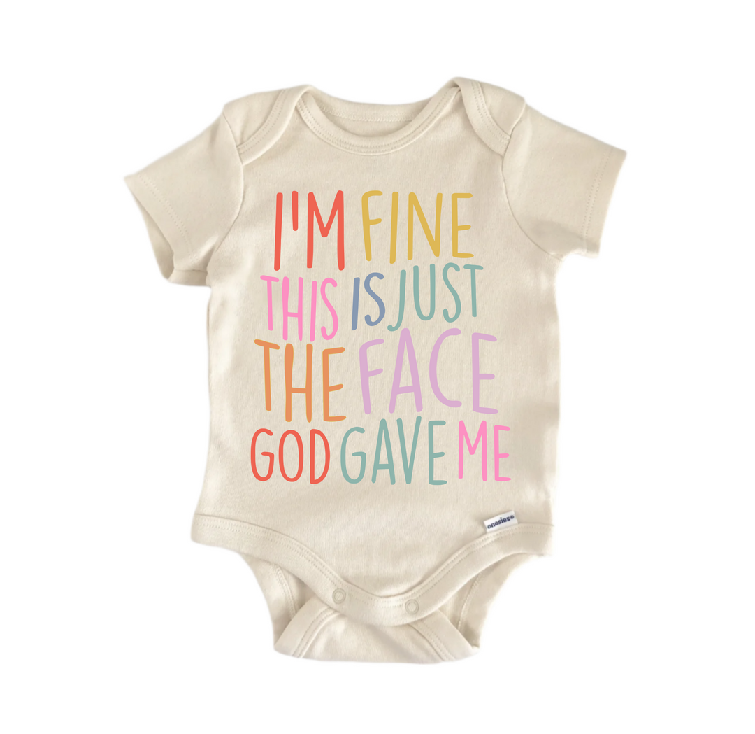 I'm Fine This Is Just The Face God Gave Me Jesus Religious God Christian -  Baby Boy Girl Clothes  Bodysuit  Funny Cute Onesie® | North Fork Forager LLC