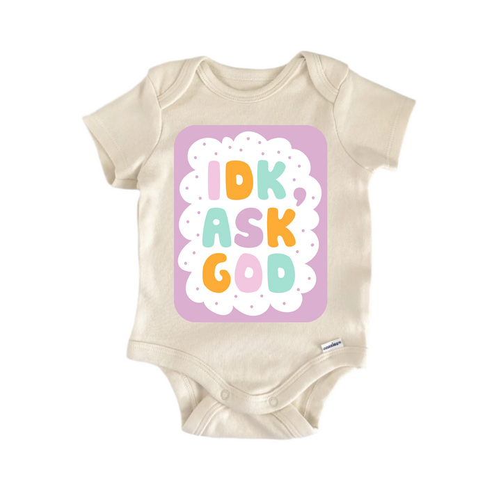 Idk Ask God Jesus Religious God Christian -  Baby Boy Girl Clothes  Bodysuit