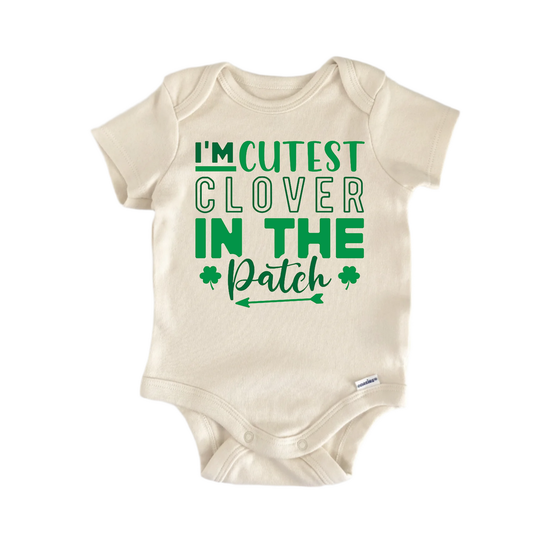 Im Cutest Clover In The Patch St. Patrick's Day - - Baby Boy Girl Clothes Bodysuit Funny Cute  Funny Cute Onesie® | North Fork Forager LLC