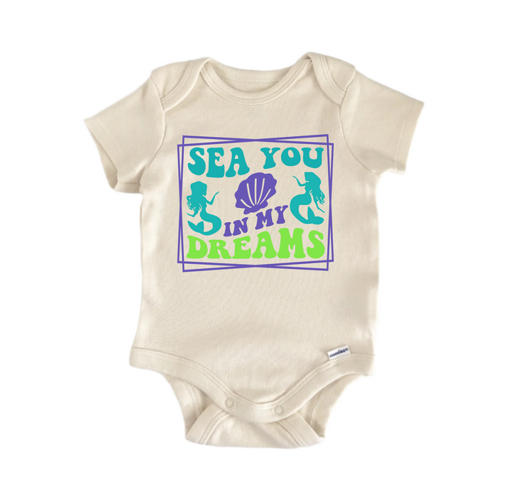 Sea You in my Dreams Beach Mermaid -  Baby Boy Girl Clothes  Bodysuit Funny