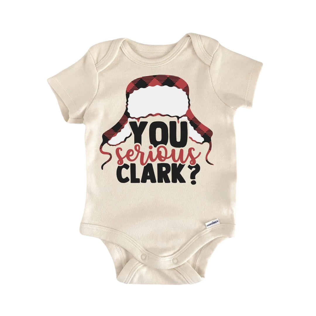 You Serious Clark Christmas - Baby Boy Girl Clothes Infant Bodysuit Funny Cute Newborn  Funny Cute Onesie® | North Fork Forager LLC