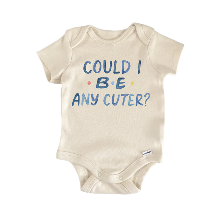 Could I Be Any Cuter Tv Show Newborn Baby Onesie® Bodysuit