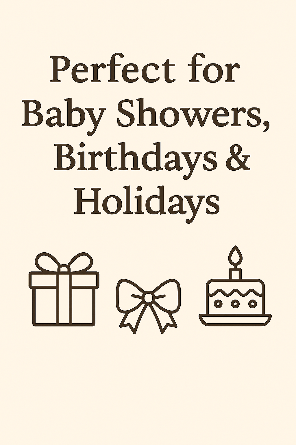 three simple icons representing a gift, a bow, and a cake, along with the text "Perfect for Baby Showers, Birthdays & Holidays".