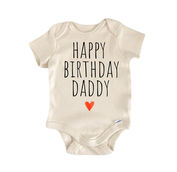 Happy Birthday Daddy - Baby Boy Girl Clothes Infant Bodysuit Funny Cute Newborn