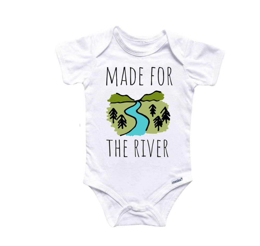 a baby bodysuit that says made for the river